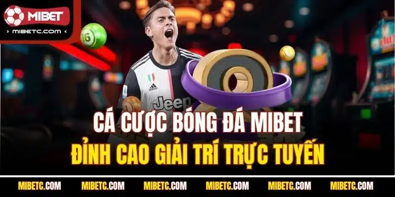 Cá cược bóng đá Mibet