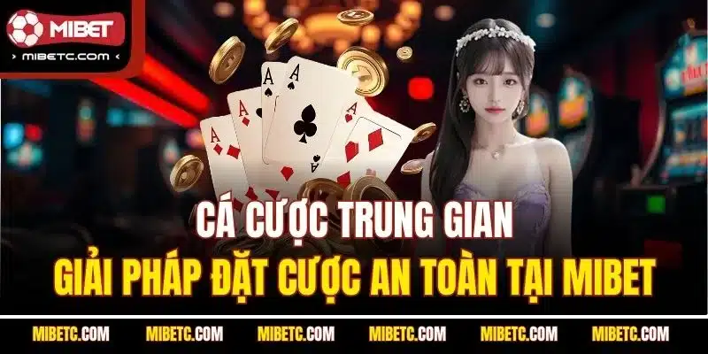 Cá cược trung gian mibet
