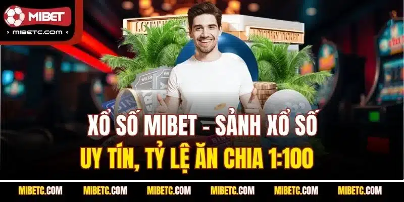 Xổ Số Mibet - Diễn đàn xổ số trực tuyến dành cho người Việt