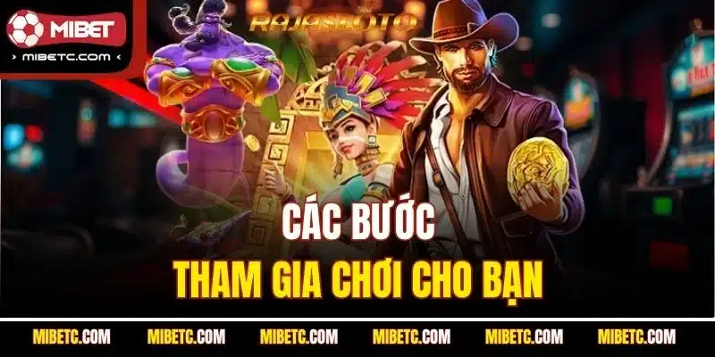 Các bước tham gia chơi cho bạn