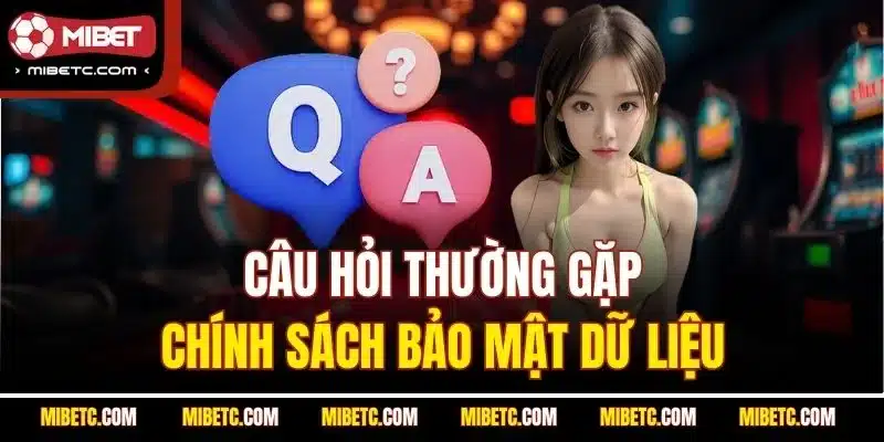 Câu hỏi thường gặp - Chính sách bảo mật dữ liệu
