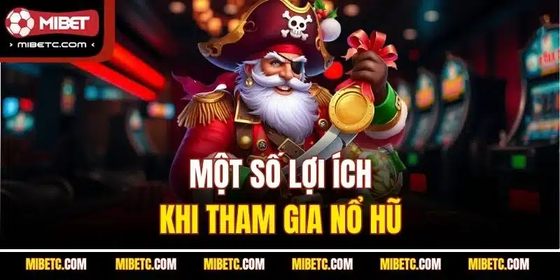 Một số lợi ích khi tham gia nổ hũ