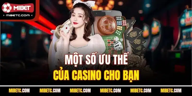 Một số ưu thế của casino cho bạn